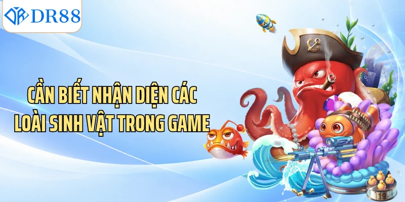 Cần biết nhận diện các loài sinh vật trong game
