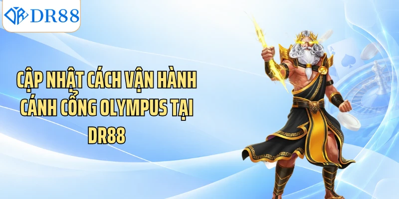 Cập nhật cách vận hành cánh cổng Olympus tại DR88