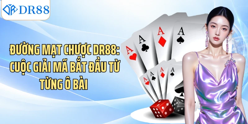 Đường Mạt Chược DR88: Cuộc Giải Mã Bắt Đầu Từ Từng Ô Bài 