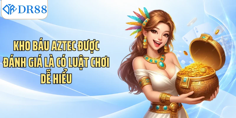 Kho báu Aztec được đánh giá là có luật chơi dễ hiểu