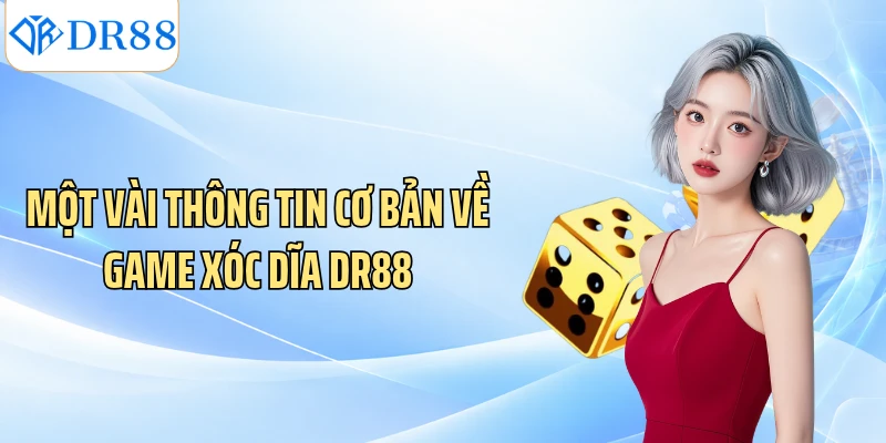 Một vài thông tin cơ bản về game xóc dĩa DR88